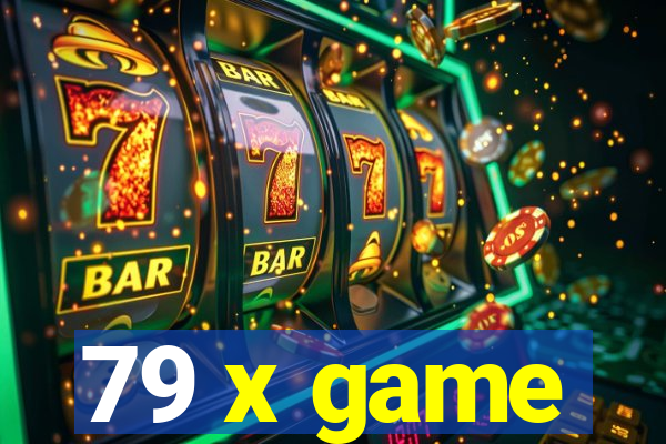 79 x game